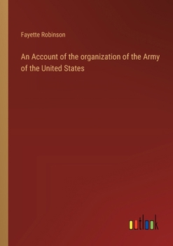 Paperback An Account of the organization of the Army of the United States Book