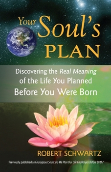 Paperback Your Soul's Plan: Discovering the Real Meaning of the Life You Planned Before You Were Born Book