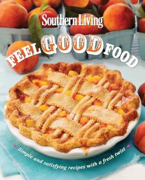 Paperback Southern Living Feel Good Food: Simple and Satisfying Recipes with a Fresh Twist Book