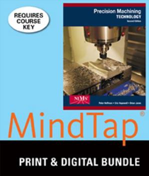Bundle: Precision Machining Technology, 2nd + Workbook and Projects Manual + MindTap Mechanical Engineering, 2 Terms (12 Months) Printed Access Card