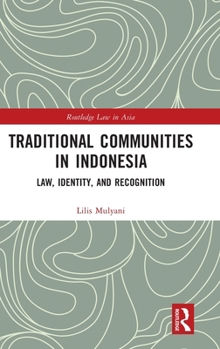Hardcover Traditional Communities in Indonesia: Law, Identity, and Recognition Book