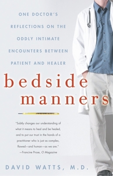 Paperback Bedside Manners: One Doctor's Reflections on the Oddly Intimate Encounters Between Patient and Healer Book