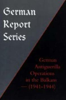 Paperback German Report Series: German Antiguerilla Operations in the Balkans (1941-1944) Book