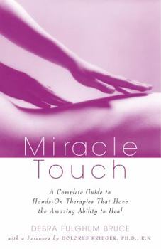 Paperback Miracle Touch: A Complete Guide to Hands-On Therapies That Have the Amazing Ability to Heal Book