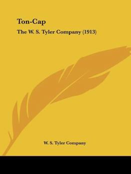Paperback Ton-Cap: The W. S. Tyler Company (1913) Book