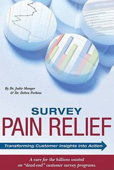 Paperback Survey Pain Relief: Transforming Customer Insights Into Action Book