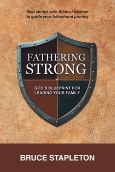 Paperback Fathering Strong: God's Blueprint for Leading Your Family Book