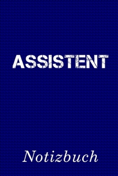 Assistent Notizbuch: | Notizbuch mit 110 linierten Seiten | Format 6x9 DIN A5 | Soft cover matt | (German Edition)