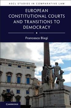 European Constitutional Courts and Transitions to Democracy - Book  of the ASCL Studies in Comparative Law