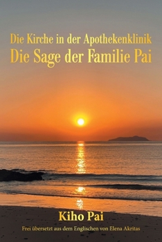 Paperback Die Kirche in Der Apothekenklinik: Die Sage Der Familie Pai [German] Book