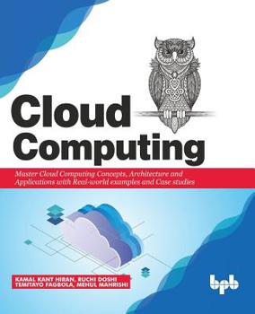 Paperback Cloud Computing: Master the Concepts, Architecture and Applications with Real-world examples and Case studies Book