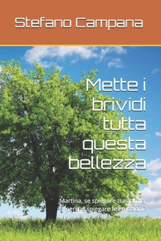Paperback Mette i brividi tutta questa bellezza: Martina, se spiegare trasforma, perché spiegare le emozioni? [Italian] Book