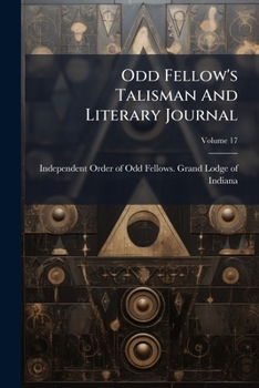 Paperback Odd Fellow's Talisman And Literary Journal; Volume 17 Book
