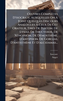 Hardcover Oeuvres Complètes D'isocrate, Auxquelles On A Joint Quelques Discours Analogues Ã&#128; Ceux De Cet Orateur, TirÃ(c)s De Platon, De Lysias, De Thucydi [French] Book