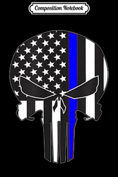 Composition Notebook: American USA Flag Thin Blue Line Skull Police Officer LEO  Journal/Notebook Blank Lined Ruled 6x9 100 Pages