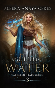 A Shield of Water - Book #3 of the Fae Elementals