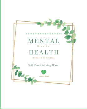 Paperback Self Care Coloring Book: Mental Health - Break The Stigma Book