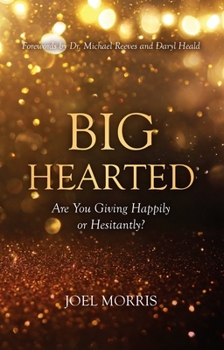 Hardcover Big Hearted: Are You Giving Happily or Hesitantly? Book