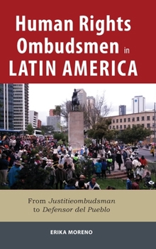 Hardcover Human Rights Ombudsmen in Latin America: From Justitieombudsman to Defensor del Pueblo Book
