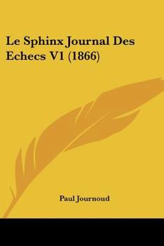 Paperback Le Sphinx Journal Des Echecs V1 (1866) [French] Book