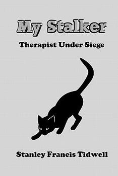My Stalker: Therapist Under Siege