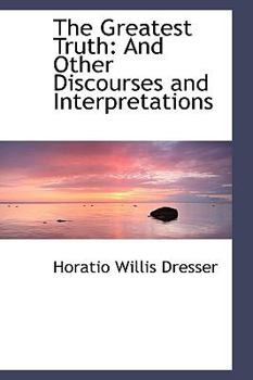 Paperback The Greatest Truth: And Other Discourses and Interpretations Book