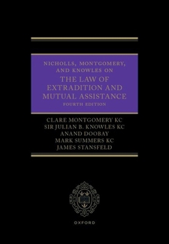 Hardcover Nicholls, Montgomery, and Knowles on the Law of Extradition and Mutual Assistance Book