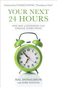 Paperback Your Next 24 Hours: One Day of Kindness Can Change Everything Book