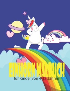 Paperback Einhorn Malbuch für Kinder von 4-12 Jahren: Fanny und niedlichen Einhorn Malbuch für Kinder - Geschenke für Mädchen - Fördern Sie die Kreativität mit [German] Book