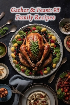 Paperback Gather & Feast: 95 Family Recipes Book