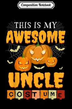 Composition Notebook: This Is My Awesome Uncle Pumpkin Spider Halloween  Journal/Notebook Blank Lined Ruled 6x9 100 Pages