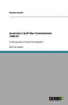 Paperback Australia's Gulf War Commitment 1990-91: In the pursuit of national interests? Book