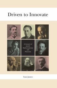 Hardcover Driven to Innovate: A Century of Jewish Mathematicians and Physicists Book