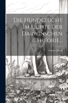 Paperback Die Hundezucht im Lichte der Darwinschen Theorie... [German] Book
