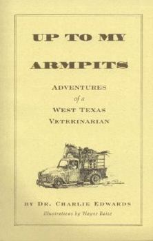 Paperback Up to My Armpits: Adventures of a West Texas Veterinarian Book