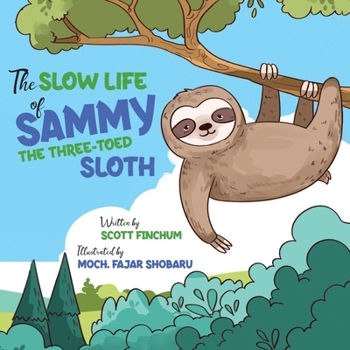 Paperback The Slow Life of Sammy, the Three-toed Sloth Book
