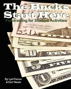 Paperback The Bucks Start Here: Fundraising for Student Activities Book