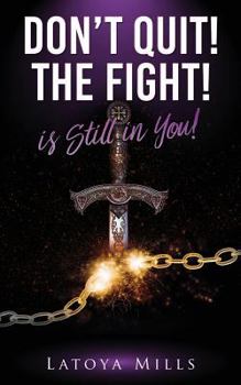 Paperback Dont Quit ! the Fight ! Is Still in You ! Book