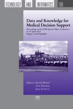 Hardcover Data and Knowledge for Medical Decision Support: Proceedings of the Efmi Special Topic Conference 17-19 April 2013, Prague, Czech Republic Book