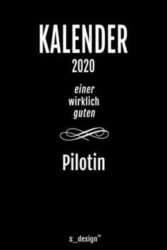 Kalender 2020 für Piloten / Pilot / Pilotin: Wochenplaner / Tagebuch / Journal für das ganze Jahr: Platz für Notizen, Planung / Planungen / Planer, Erinnerungen und Sprüche (German Edition)