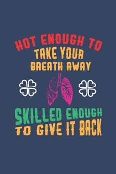 Hot Enough To Take Your Breath Away Skilled Enough To Give It Back: My Prayer Journal, My Prayer Journal Is A Guide To Prayer| Prayer Journals To ... For Teacher Gift. 6 x 9 inch 110 pages.