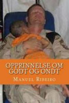 Paperback Opprinnelse om Godt og Ondt: En visjon om liv og en titt på samfunn [Norwegian] Book