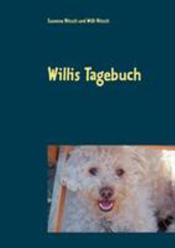 Paperback Willis Tagebuch: Das Leben eines ganz besonderen Hundes [German] Book
