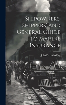 Hardcover Shipowners' Shippers' and General Guide to Marine Insurance Book