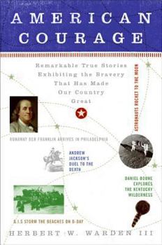 Paperback American Courage: Remarkable True Stories Exhibiting the Bravery That Has Made Our Country Great Book