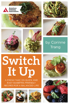 Paperback Switch It Up: A Fresh Take on Quick and Easy Diabetes-Friendly Recipes for a Balanced Life Book