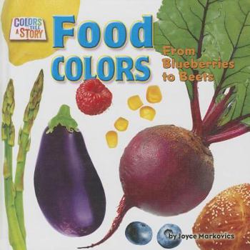 Library Binding Food Colors: From Blueberries to Beets Book