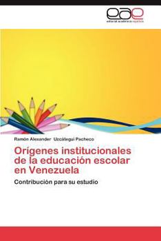 Paperback Origenes Institucionales de La Educacion Escolar En Venezuela [Spanish] Book