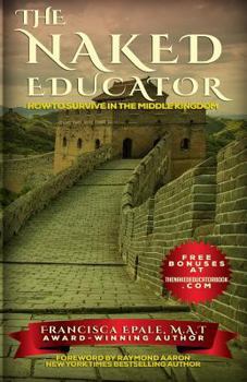Paperback The Naked Educator: How to Survive in the Middle Kingdom Book