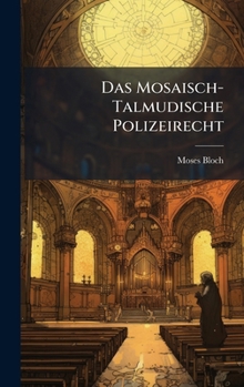Das Mosaisch-Talmudische Polizeirecht (German Edition)